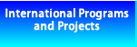 International Programs and Projects